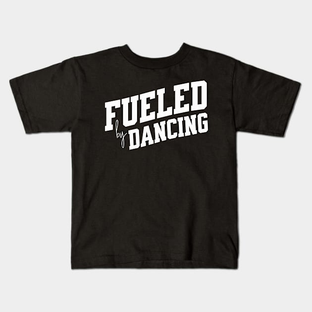 Fueled by Dancing Kids T-Shirt by SpringDesign888